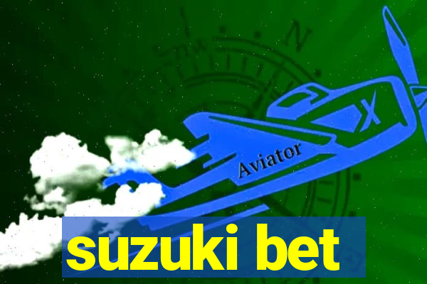 suzuki bet